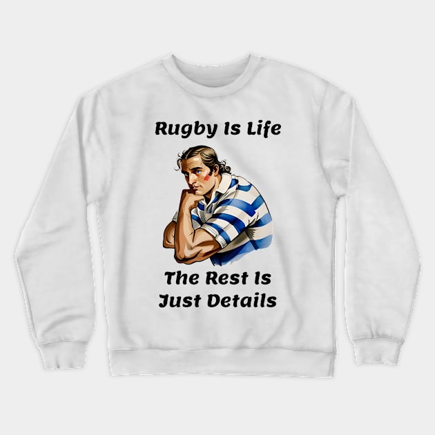 Rugby Is Life Crewneck Sweatshirt by ArtShare